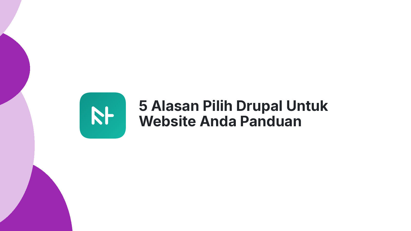 5 Alasan Pilih Drupal Untuk Website Anda Panduan Lengkap