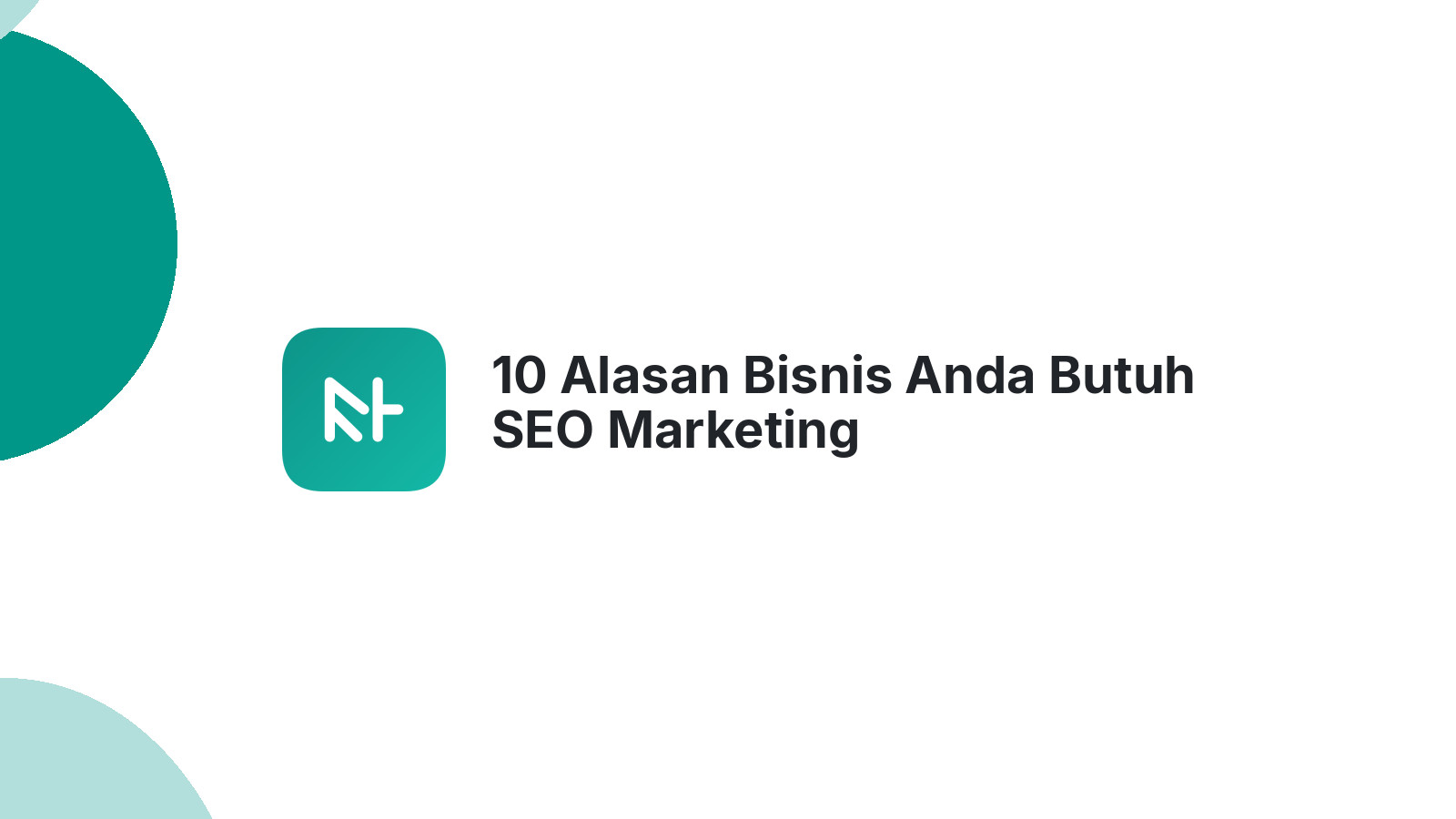 10 Alasan Bisnis Anda Butuh SEO Marketing
