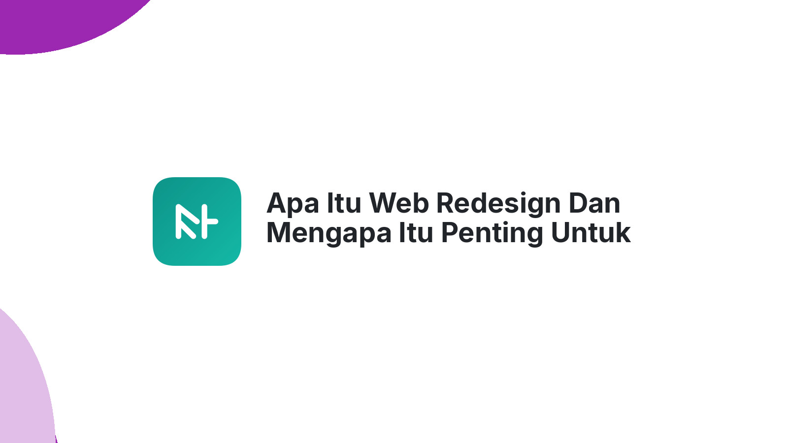 Apa Itu Web Redesign Dan Mengapa Itu Penting Untuk Website Anda