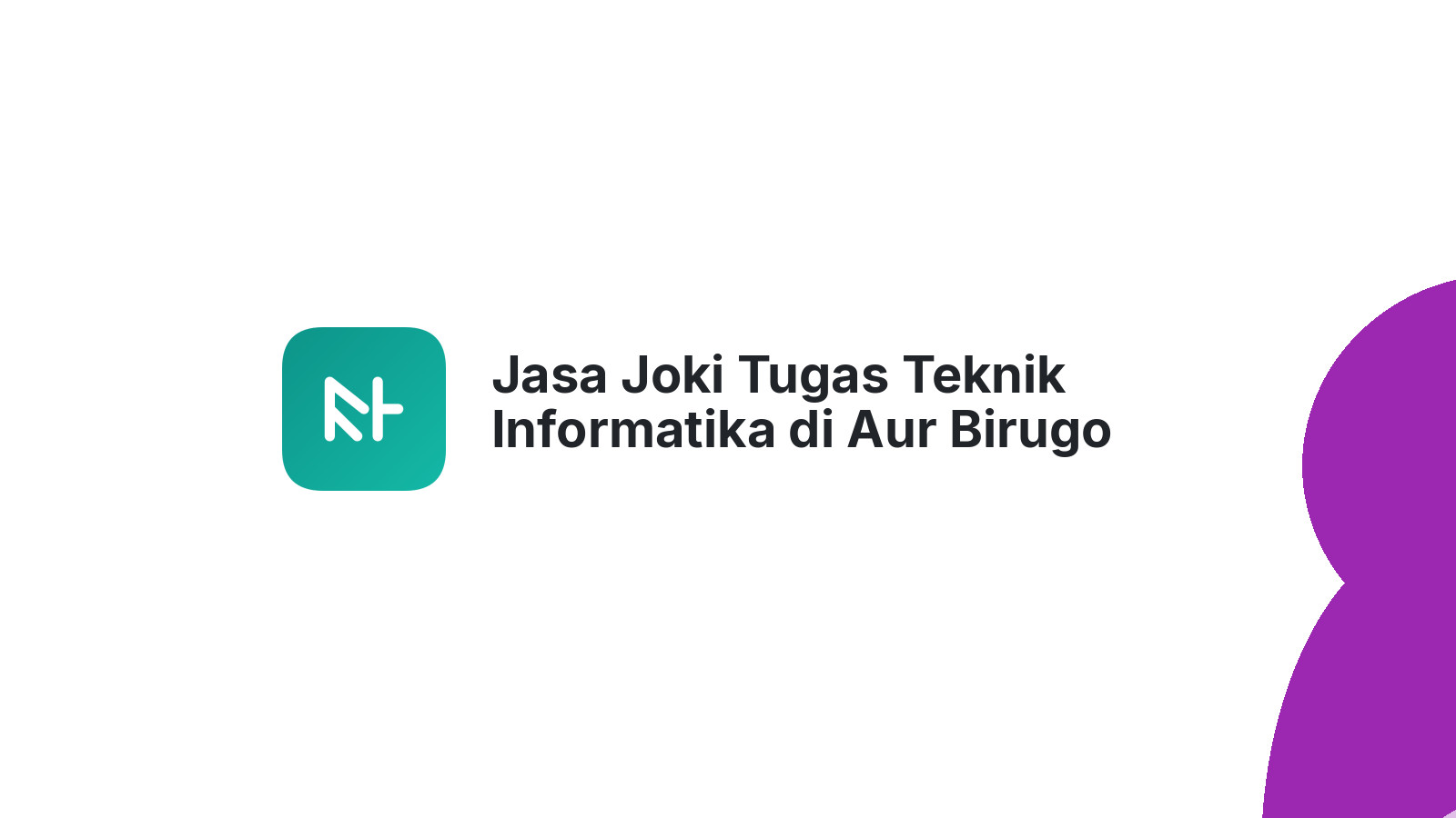 Jasa Joki Tugas Teknik Informatika di Aur Birugo Tigo Baleh