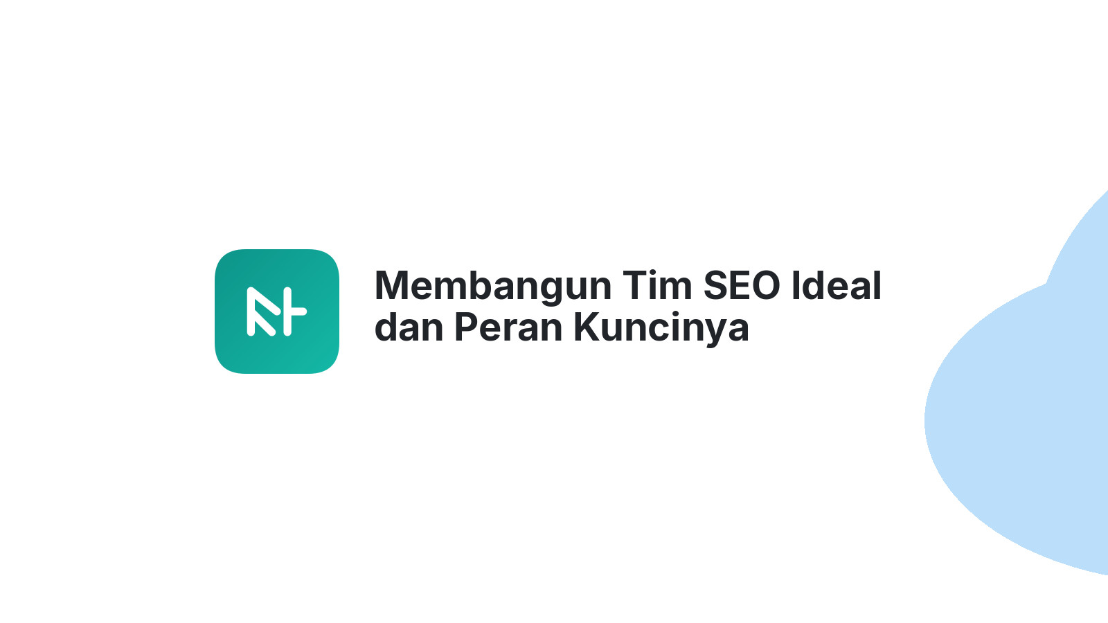 Membangun Tim SEO Ideal dan Peran Kuncinya