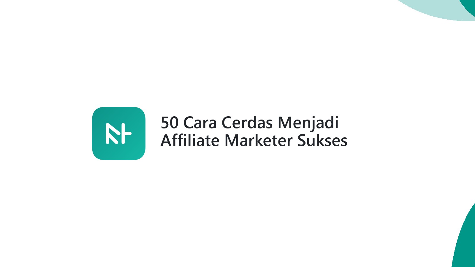 50 Cara Cerdas Menjadi Affiliate Marketer Sukses