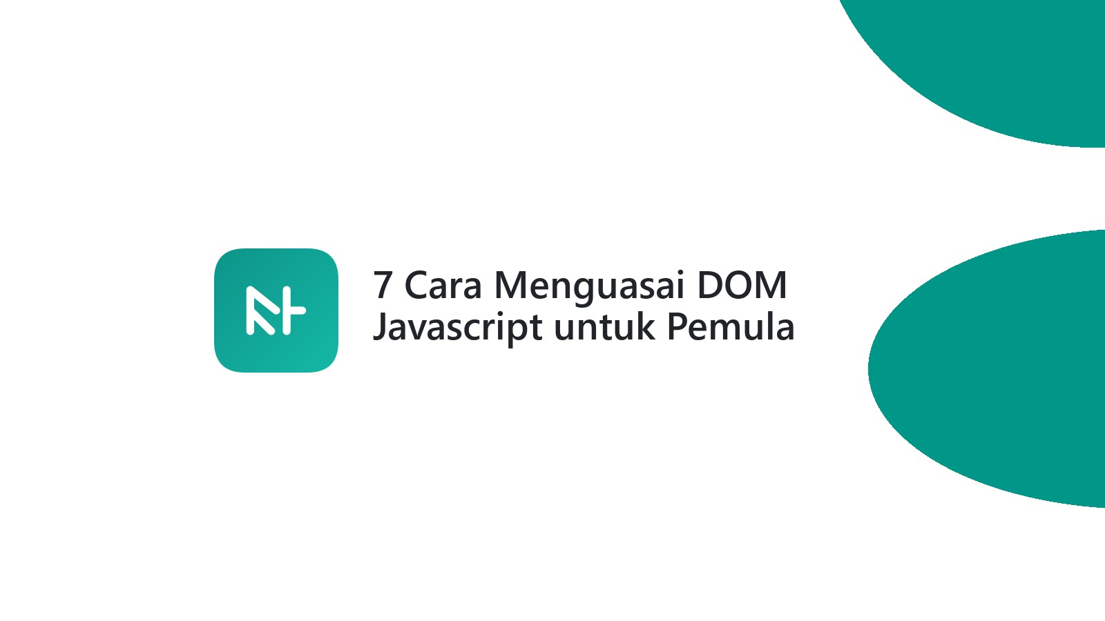 7 Cara Menguasai DOM Javascript untuk Pemula