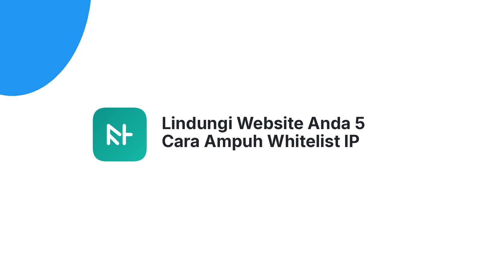 Lindungi Website Anda 5 Cara Ampuh Whitelist IP Terlengkap