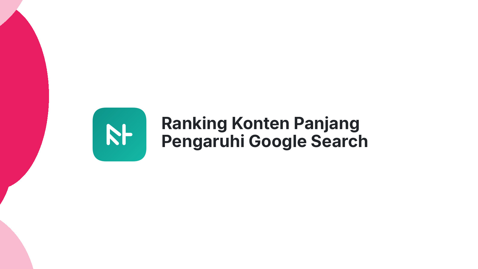 Ranking Konten Panjang Pengaruhi Google Search