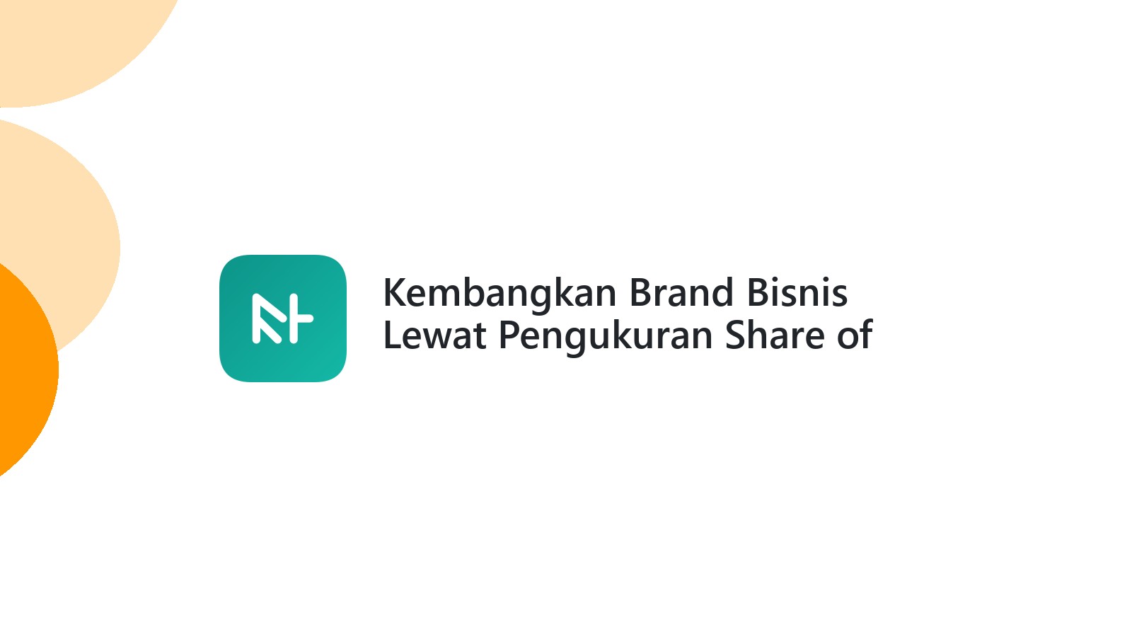 Kembangkan Brand Bisnis Lewat Pengukuran Share of Voice