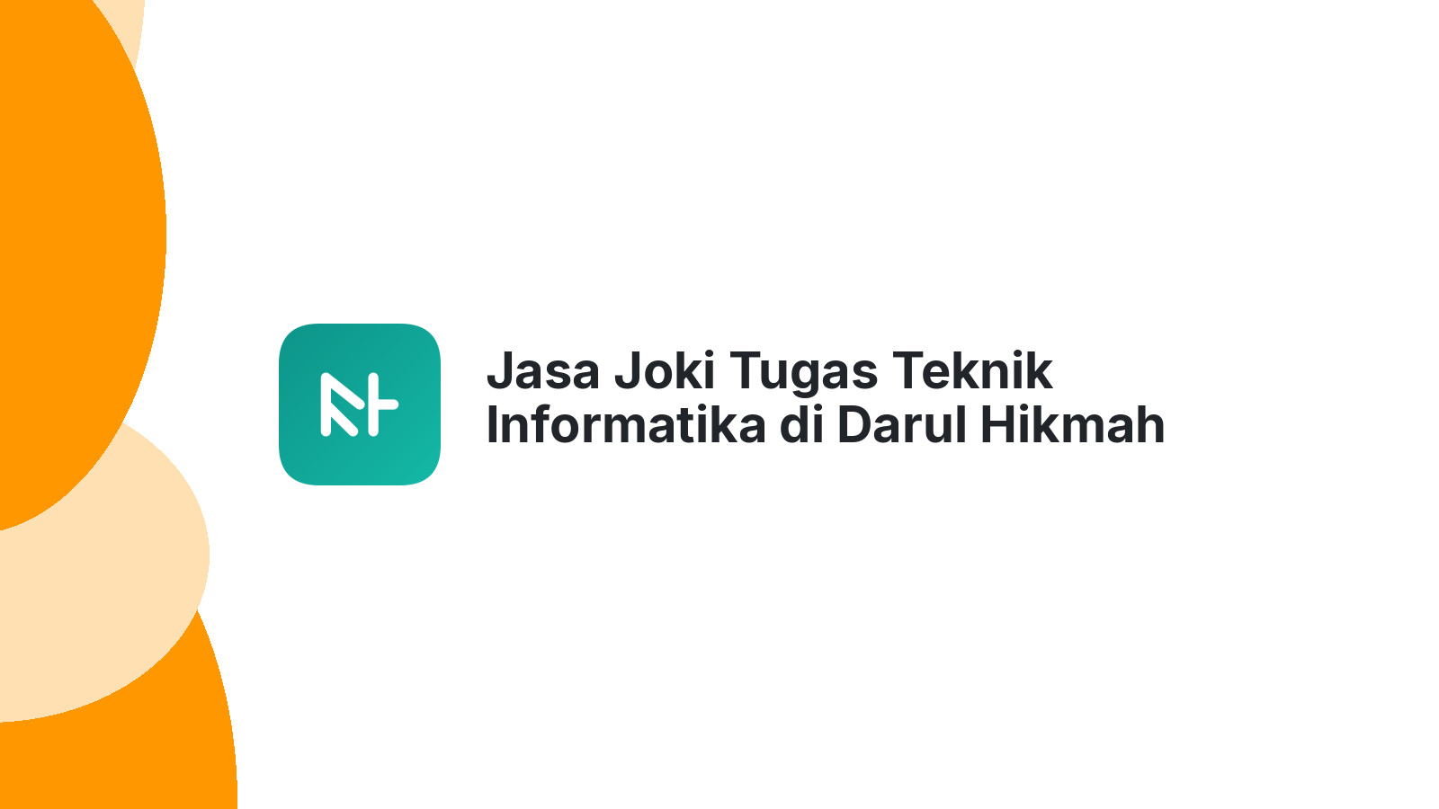 Jasa Joki Tugas Teknik Informatika di Darul Hikmah
