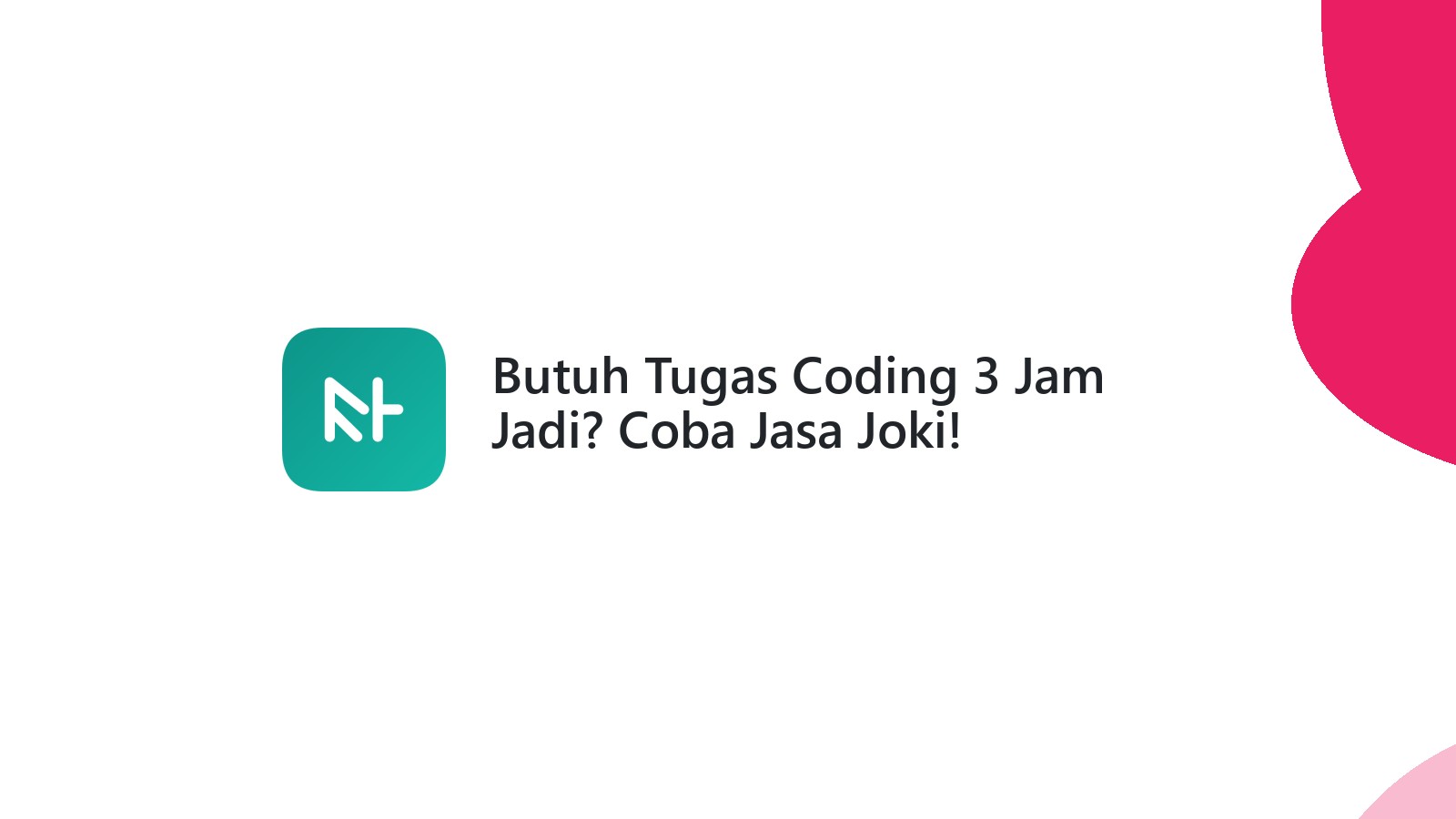 Butuh Tugas Coding 3 Jam Jadi? Coba Jasa Joki!