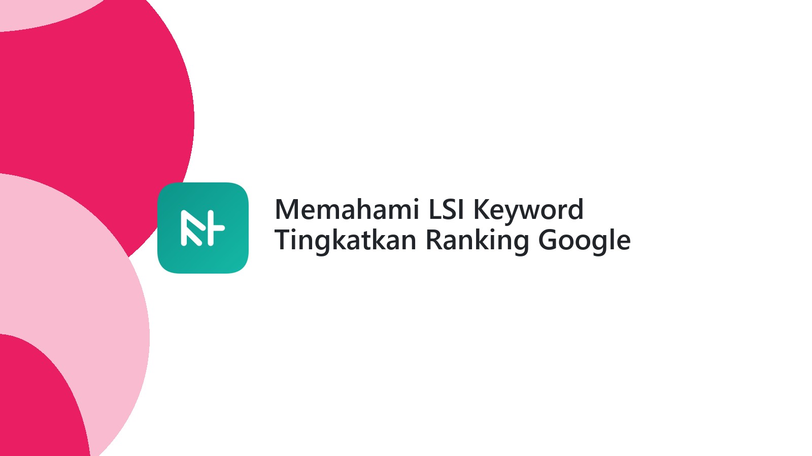 Memahami LSI Keyword Tingkatkan Ranking Google