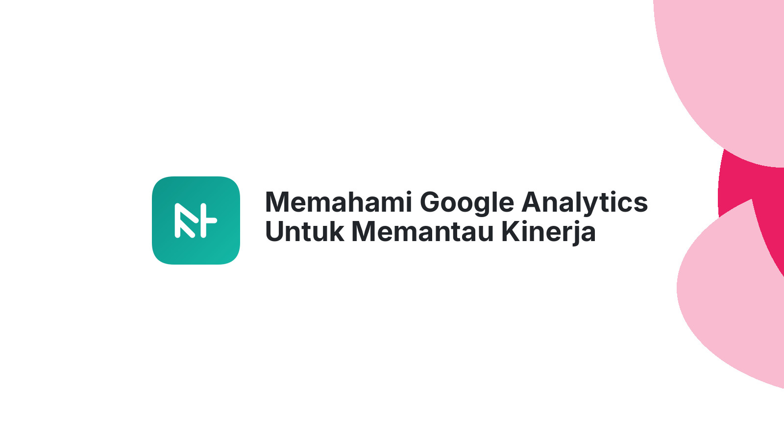 Memahami Google Analytics Untuk Memantau Kinerja Website