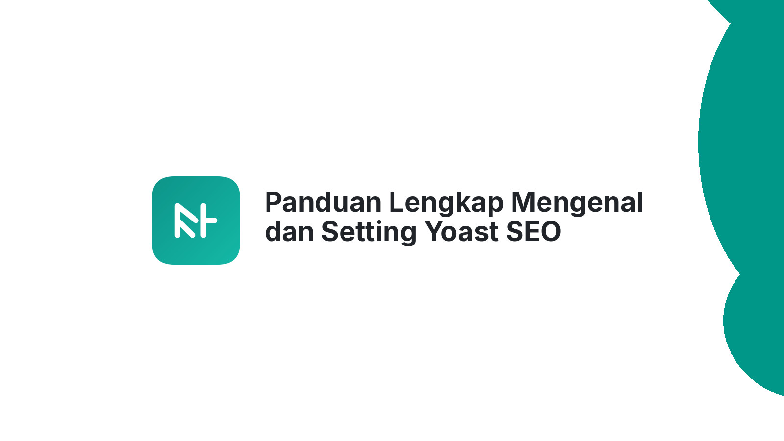 Panduan Lengkap Mengenal dan Setting Yoast SEO