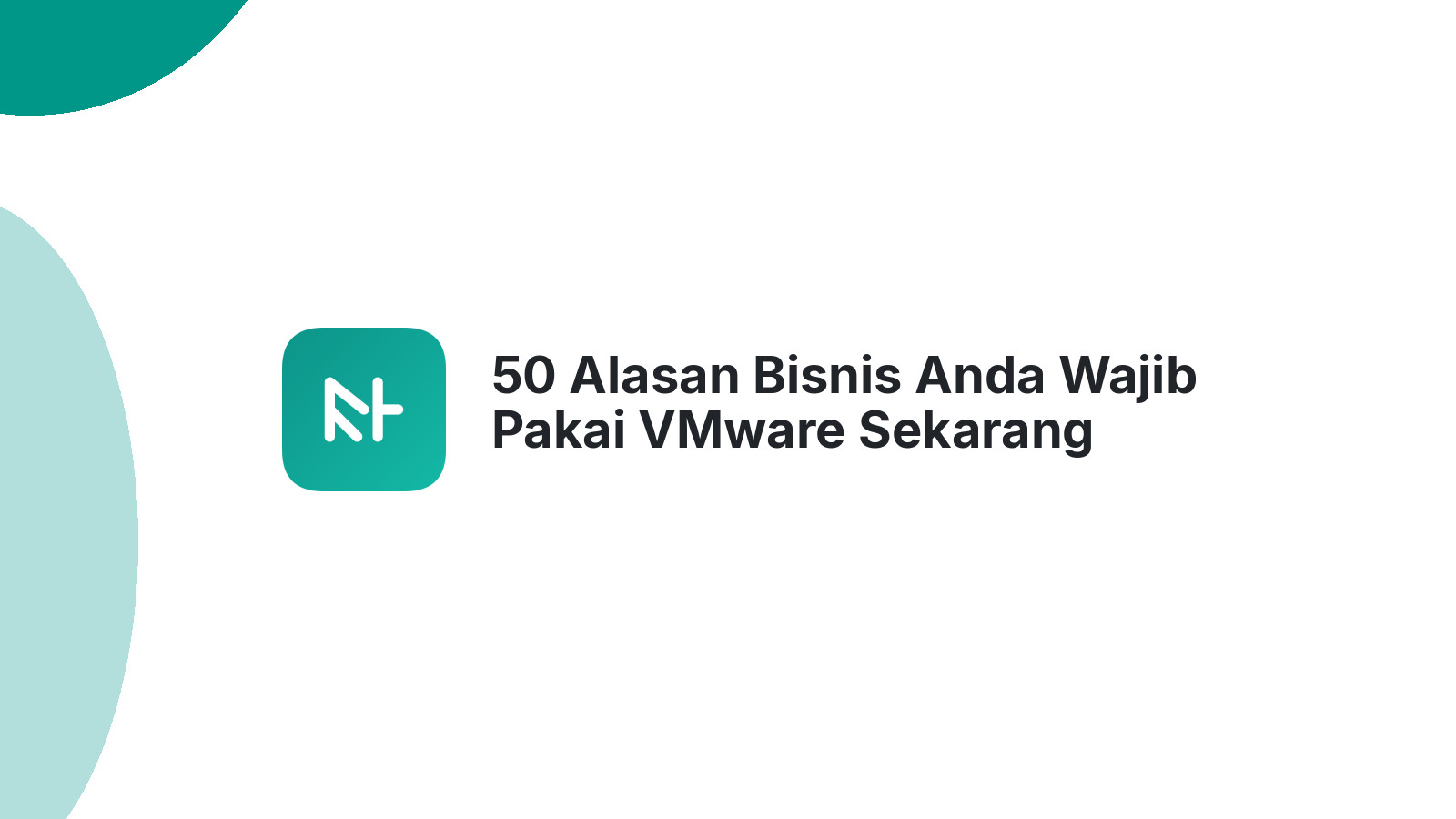 50 Alasan Bisnis Anda Wajib Pakai VMware Sekarang Juga