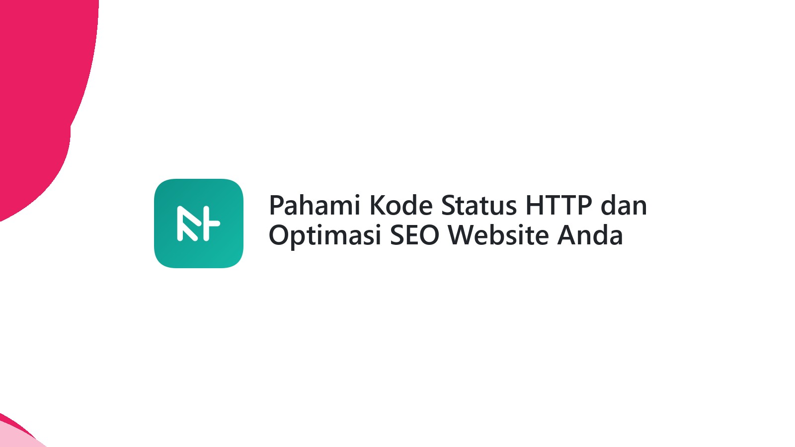 Pahami Kode Status HTTP dan Optimasi SEO Website Anda