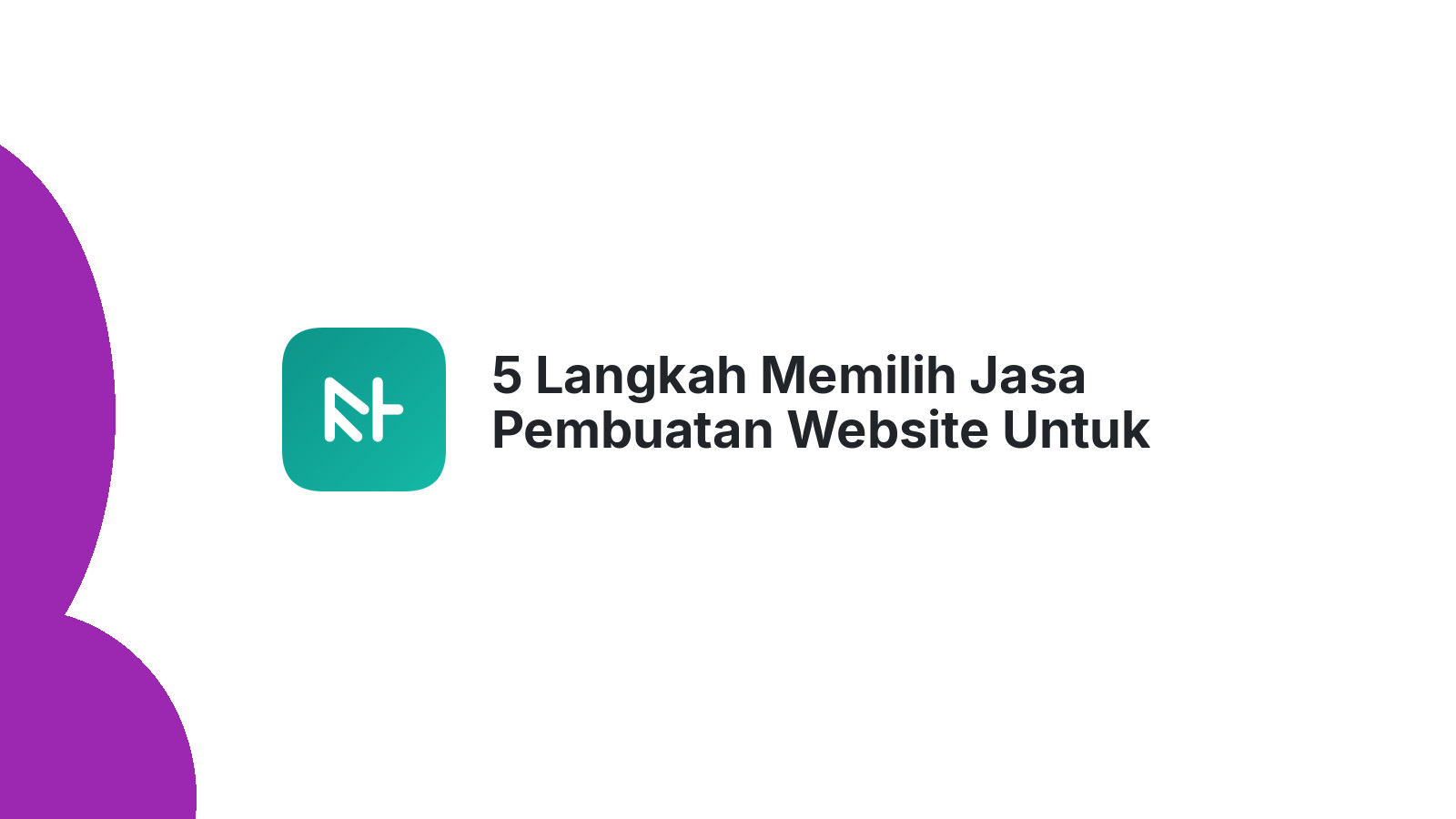 5 Langkah Memilih Jasa Pembuatan Website Untuk Startups