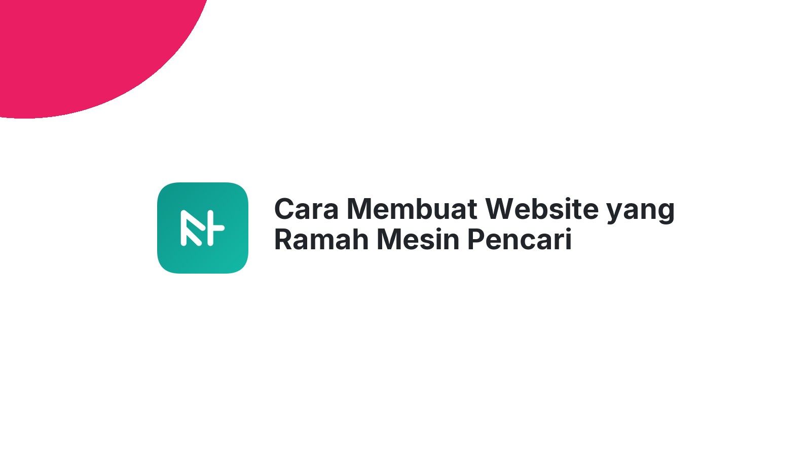 Cara Membuat Website yang Ramah Mesin Pencari