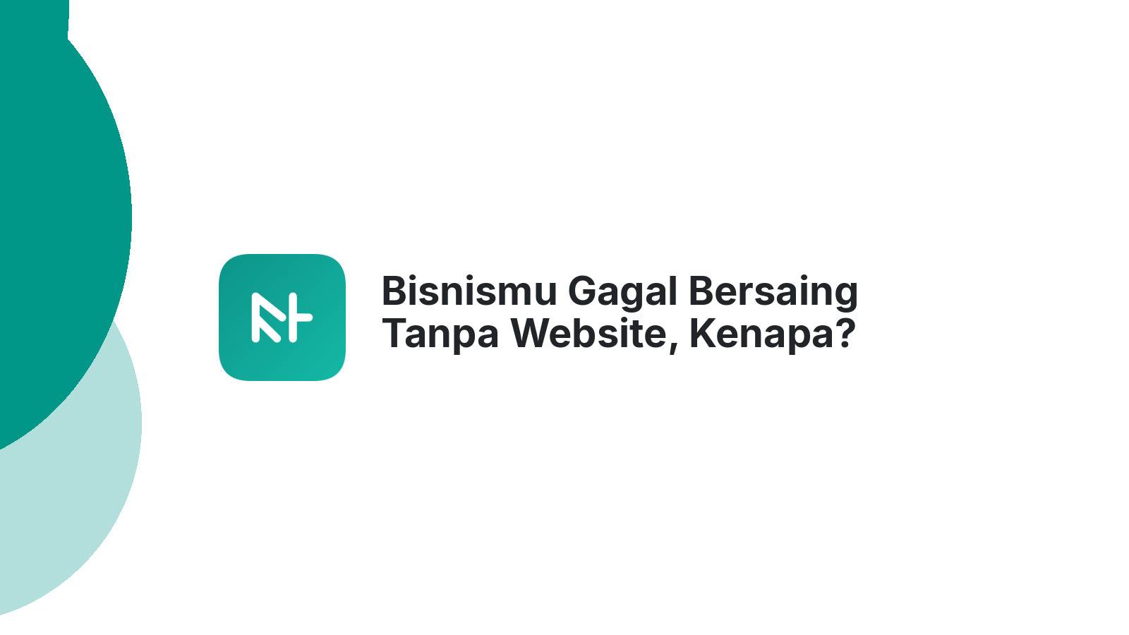 Bisnismu Gagal Bersaing Tanpa Website, Kenapa?