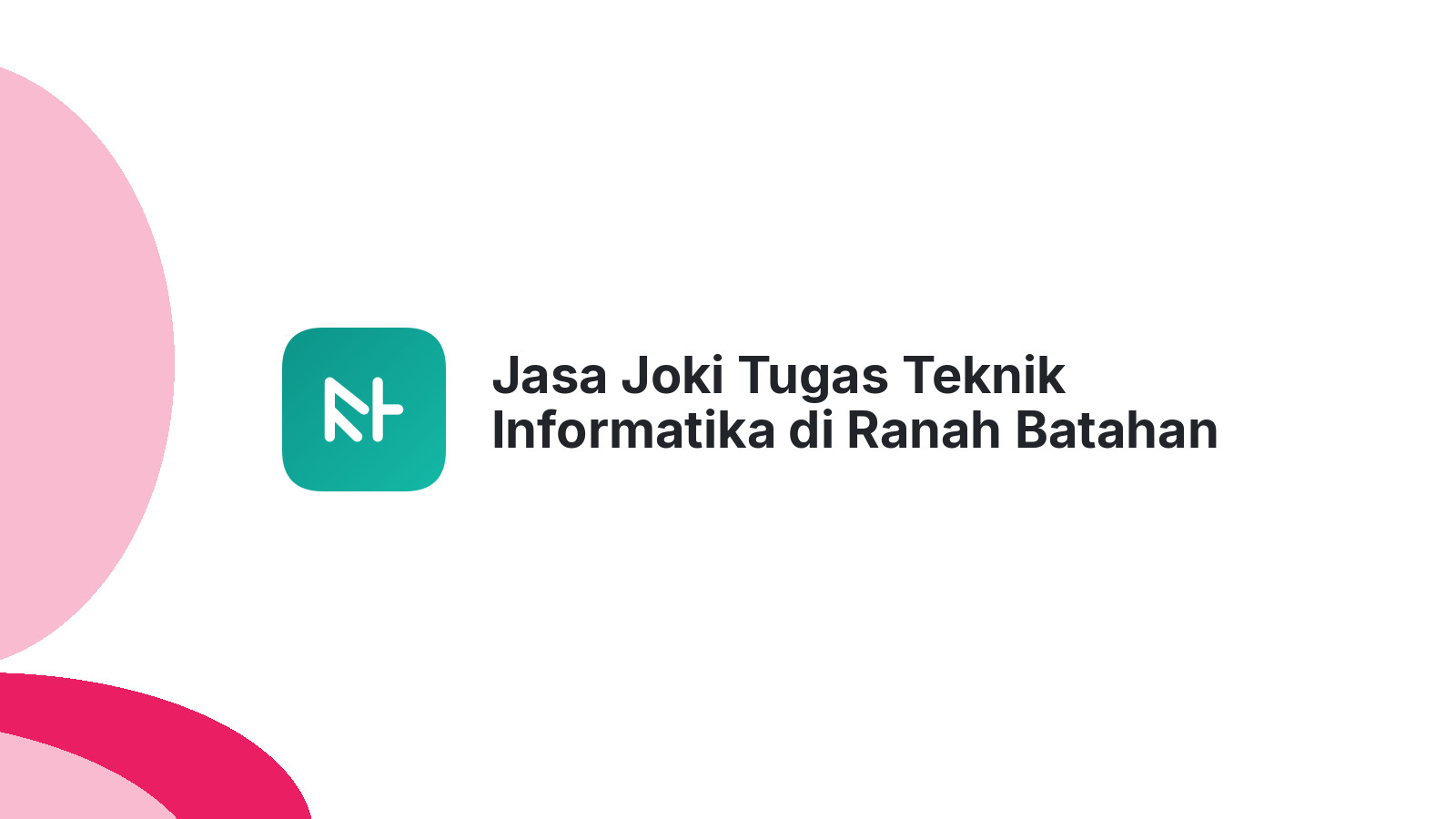 Jasa Joki Tugas Teknik Informatika di Ranah Batahan