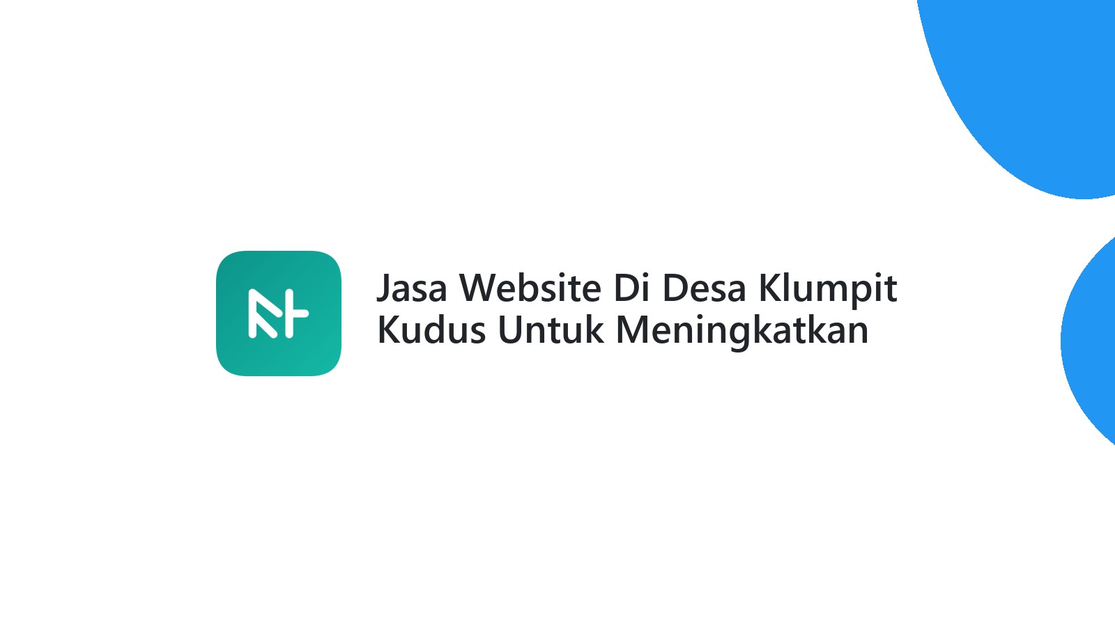 Jasa Website Di Desa Klumpit Kudus Untuk Meningkatkan Brand Bisnis