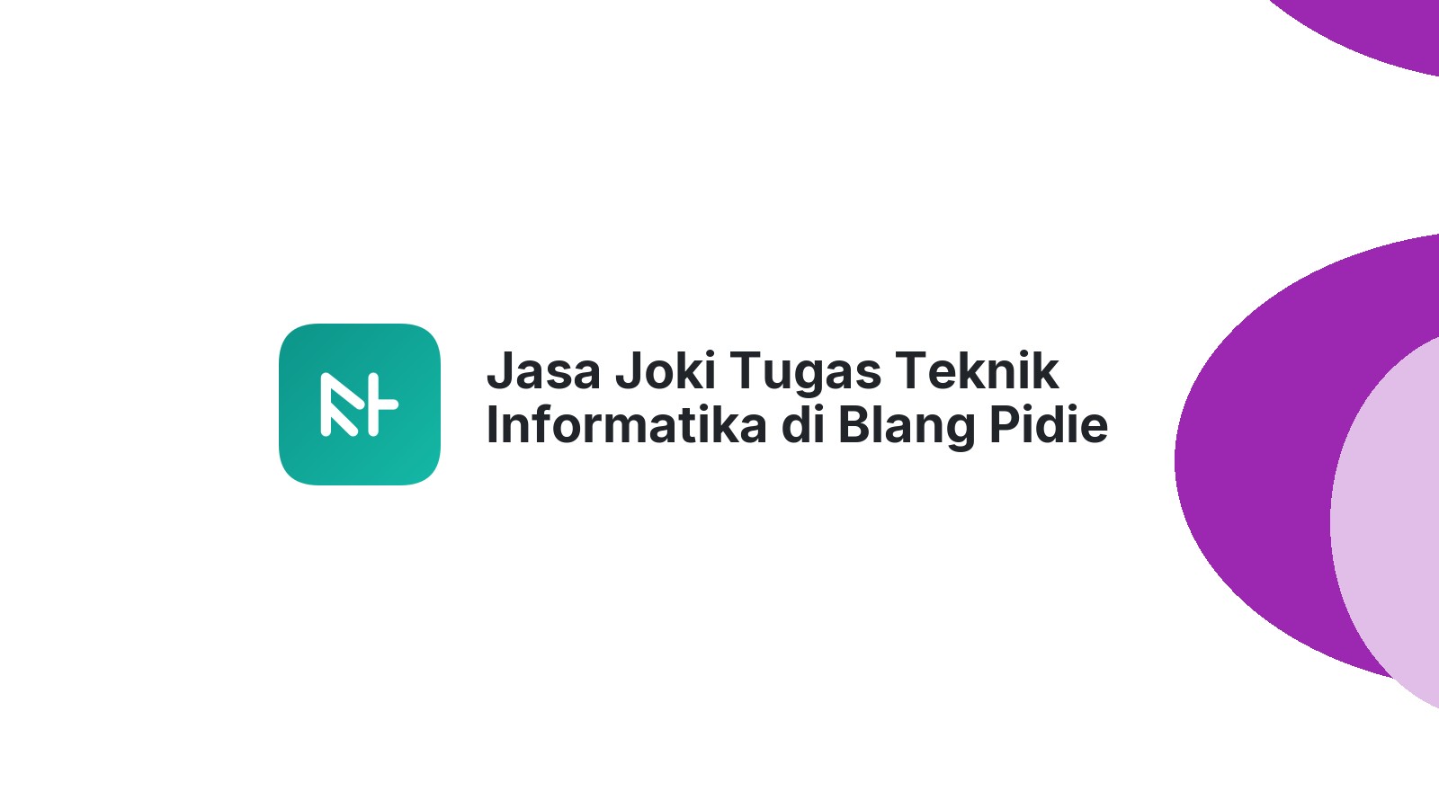 Jasa Joki Tugas Teknik Informatika di Blang Pidie