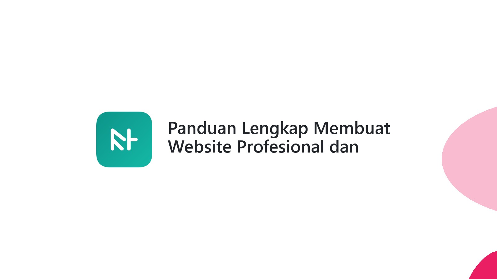 Panduan Lengkap Membuat Website Profesional dan Berkinerja Tinggi