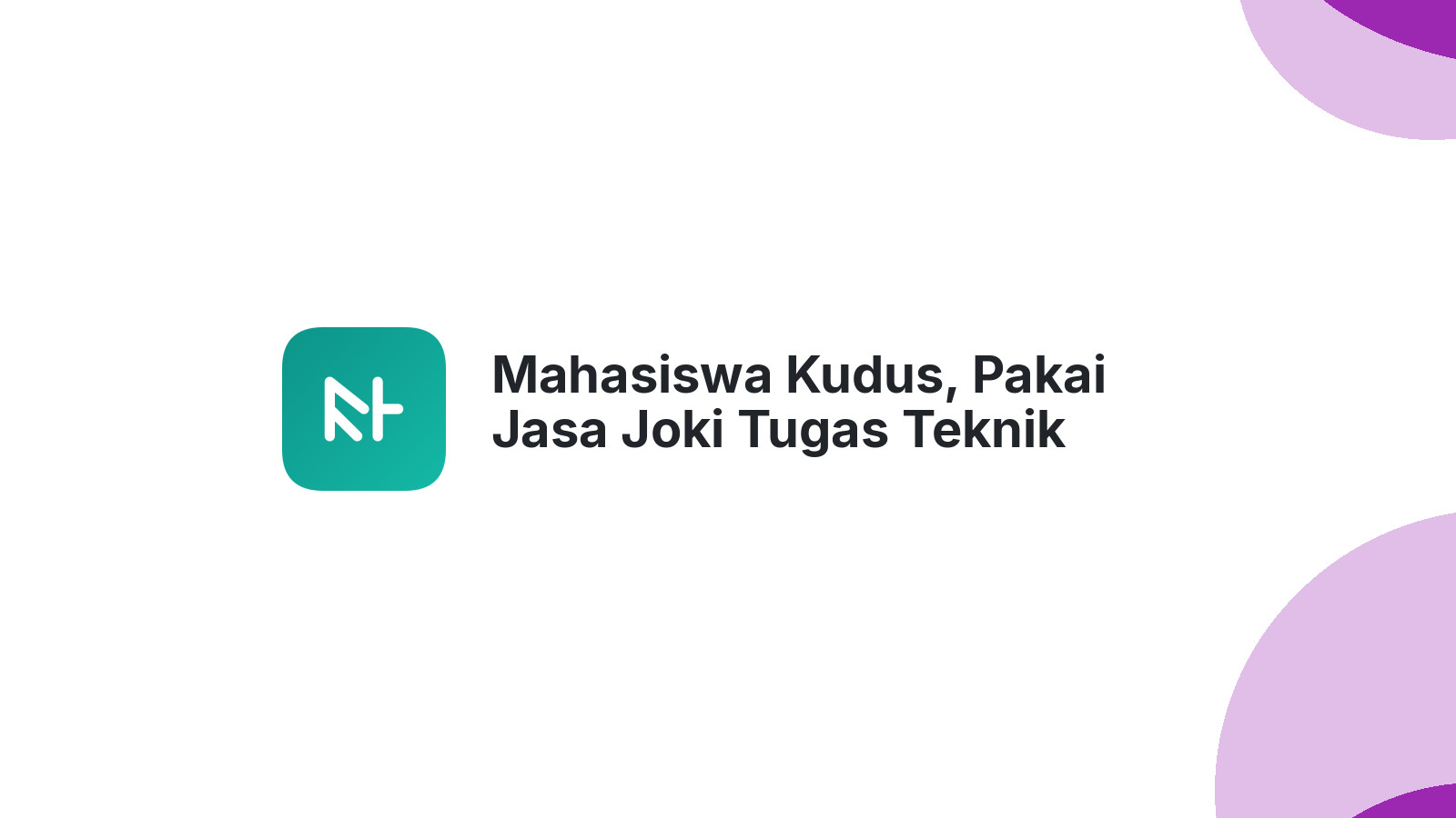 Mahasiswa Kudus, Pakai Jasa Joki Tugas Teknik Informatika Di Wergu