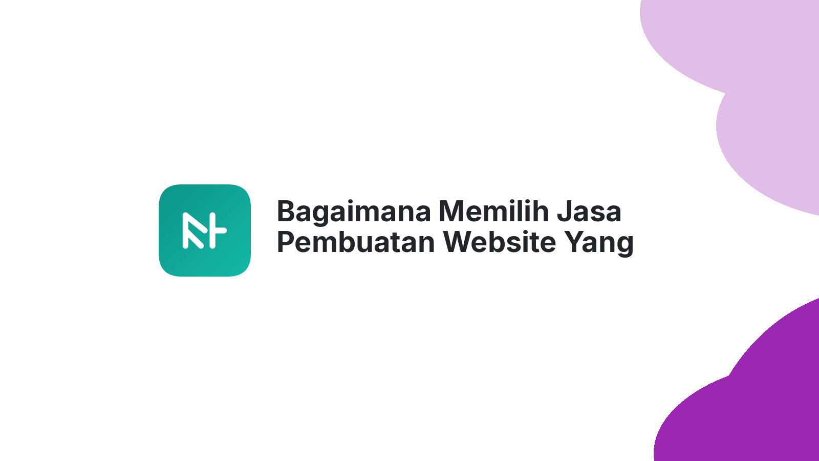 Bagaimana Memilih Jasa Pembuatan Website Yang Tepat Untuk Perusahaan Besar