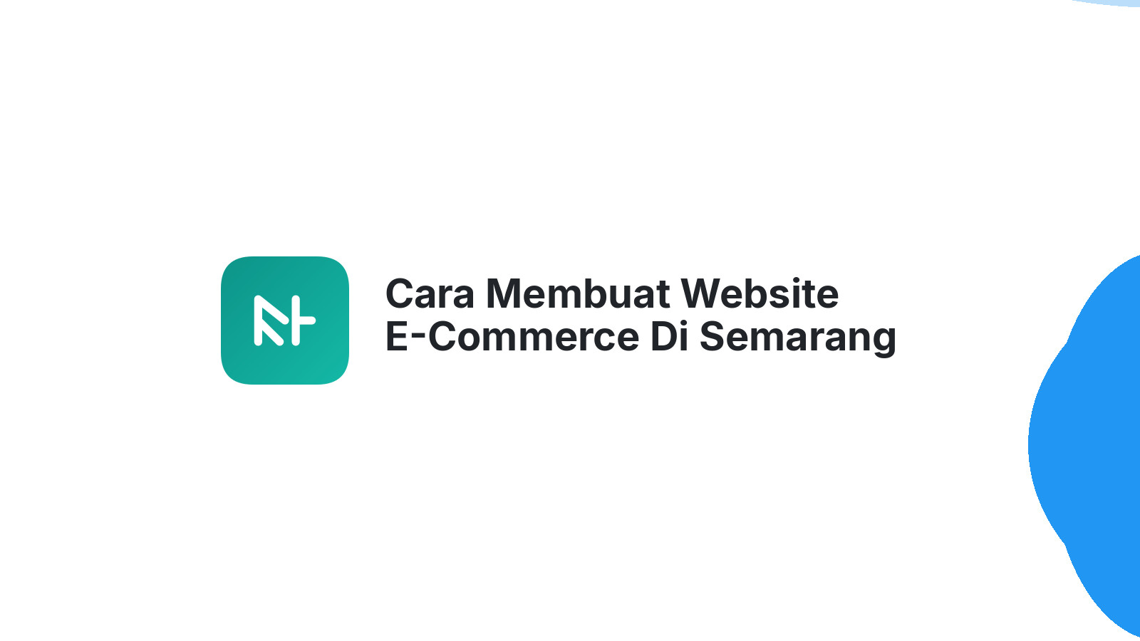 Cara Membuat Website E-Commerce Di Semarang ΓÇô Solusi Digital Untuk Bisnis Online