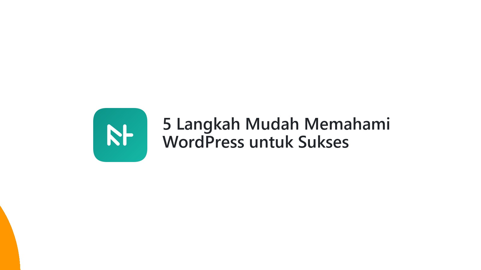 5 Langkah Mudah Memahami WordPress untuk Sukses Online