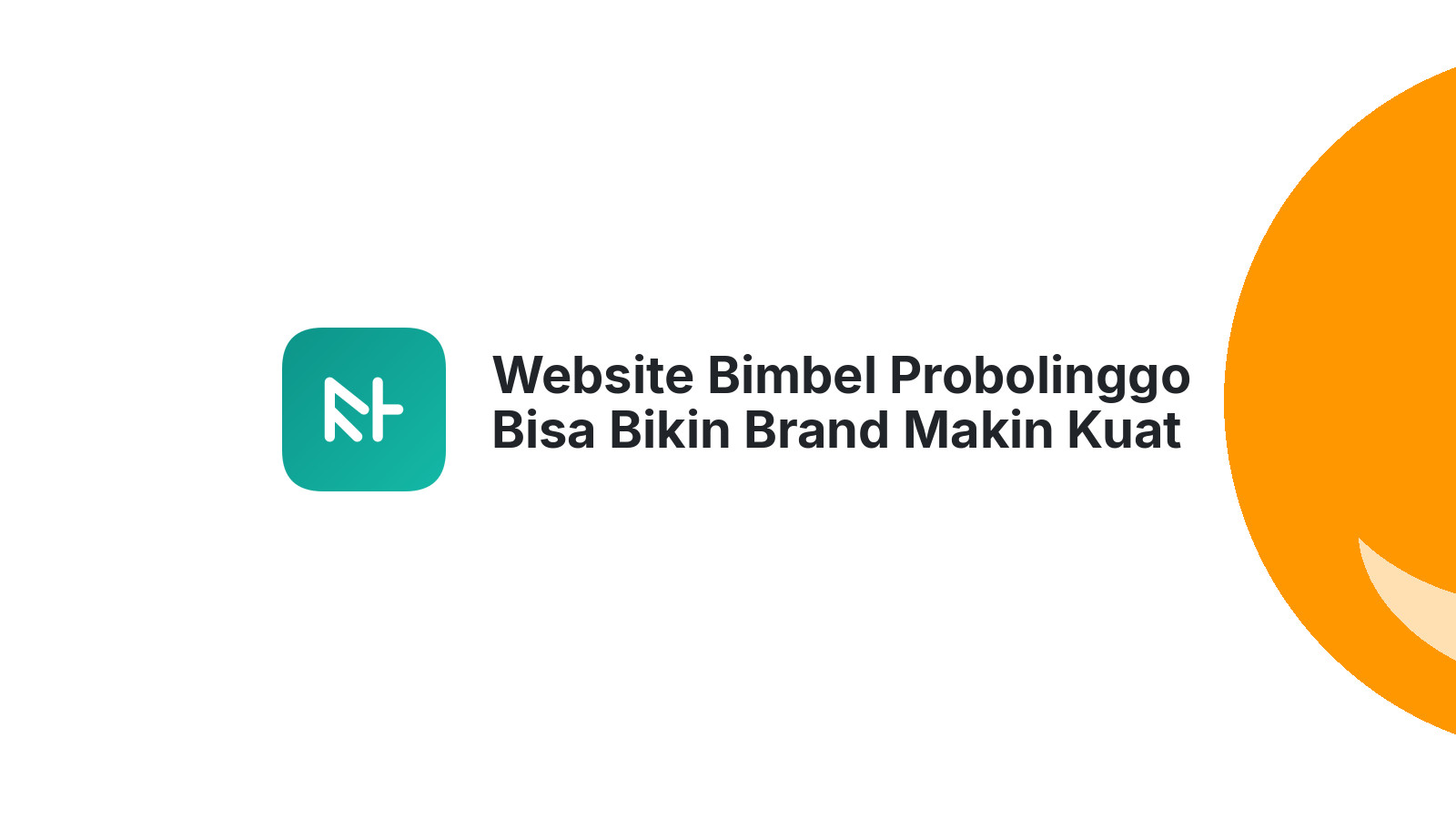 Website Bimbel Probolinggo Bisa Bikin Brand Makin Kuat