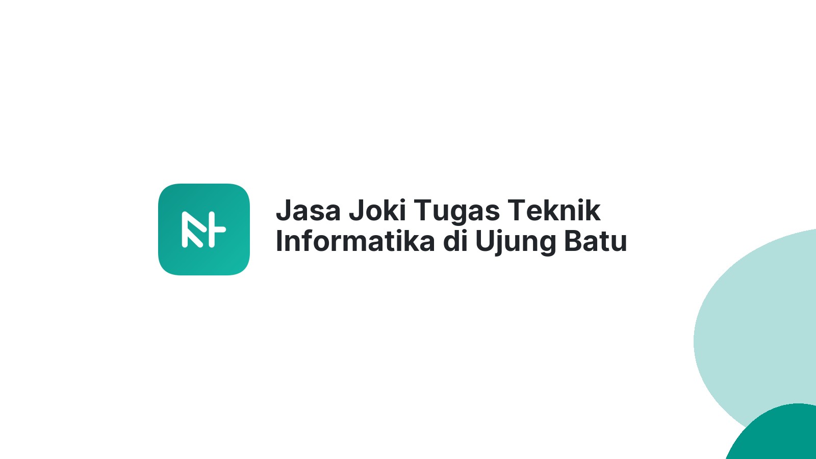 Jasa Joki Tugas Teknik Informatika di Ujung Batu