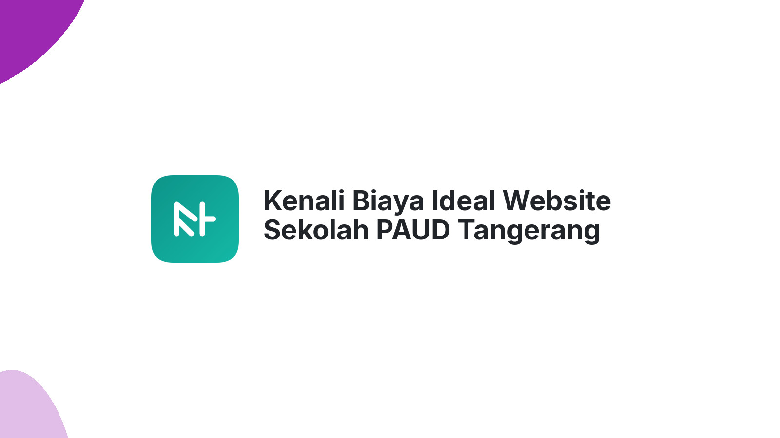 Kenali Biaya Ideal Website Sekolah PAUD Tangerang Selatan Terkini 2026