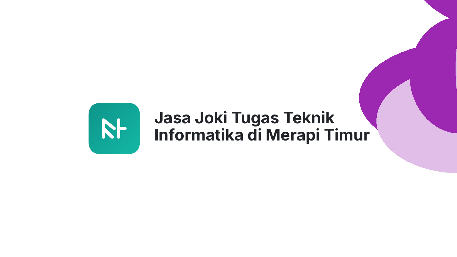 Jasa Joki Tugas Teknik Informatika di Merapi Timur