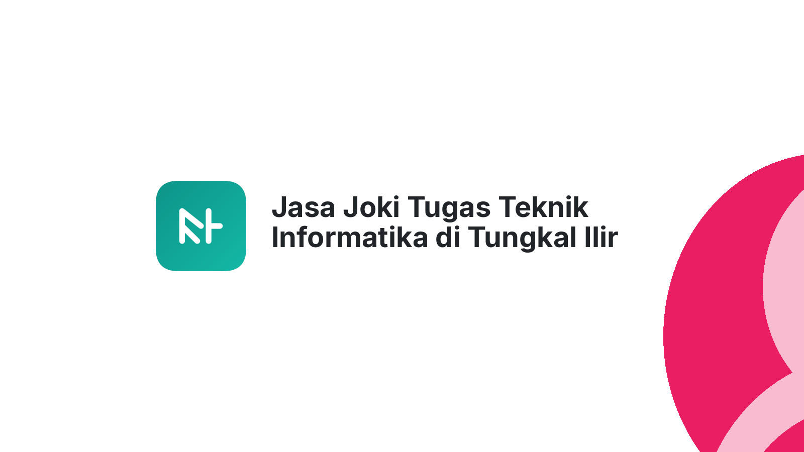 Jasa Joki Tugas Teknik Informatika di Tungkal Ilir