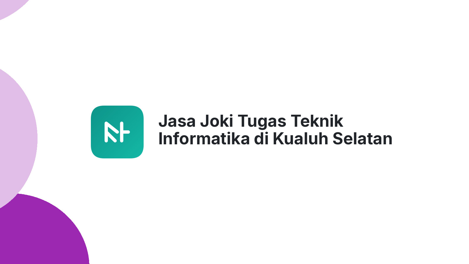 Jasa Joki Tugas Teknik Informatika di Kualuh Selatan