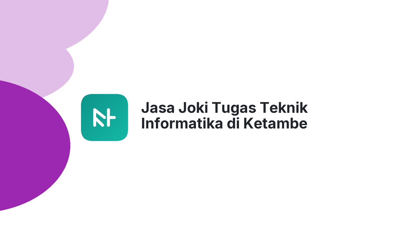 Jasa Joki Tugas Teknik Informatika di Ketambe