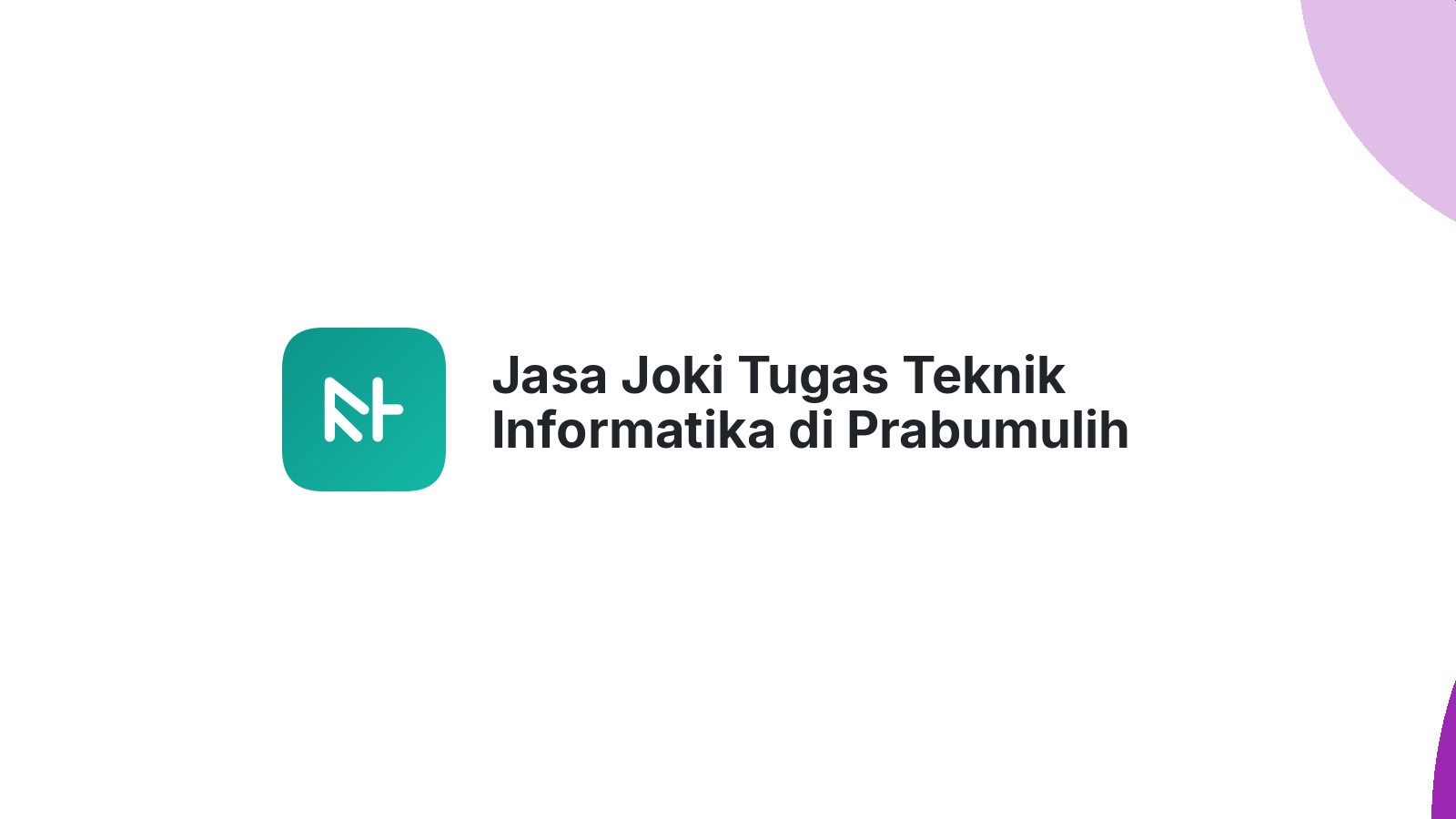 Jasa Joki Tugas Teknik Informatika di Prabumulih Utara