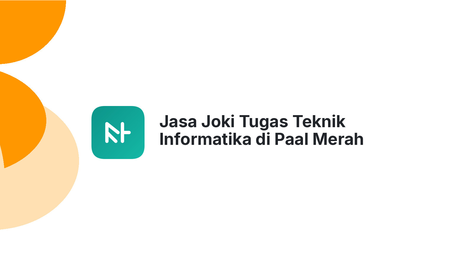 Jasa Joki Tugas Teknik Informatika di Paal Merah