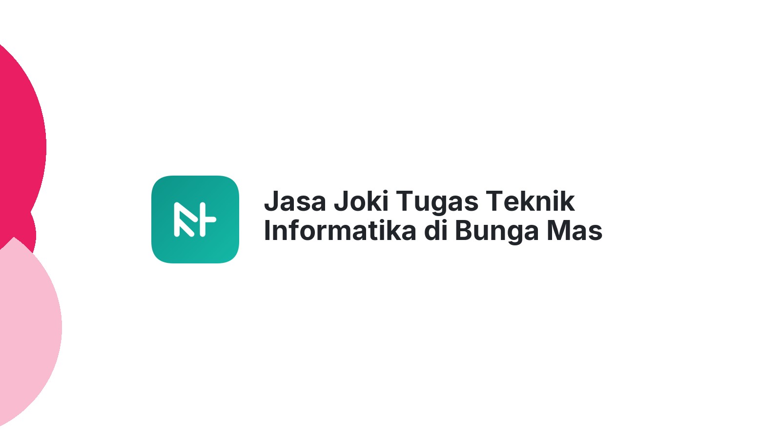 Jasa Joki Tugas Teknik Informatika di Bunga Mas