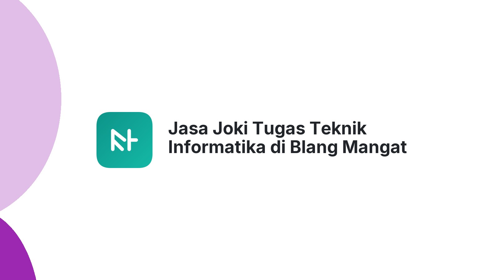 Jasa Joki Tugas Teknik Informatika di Blang Mangat