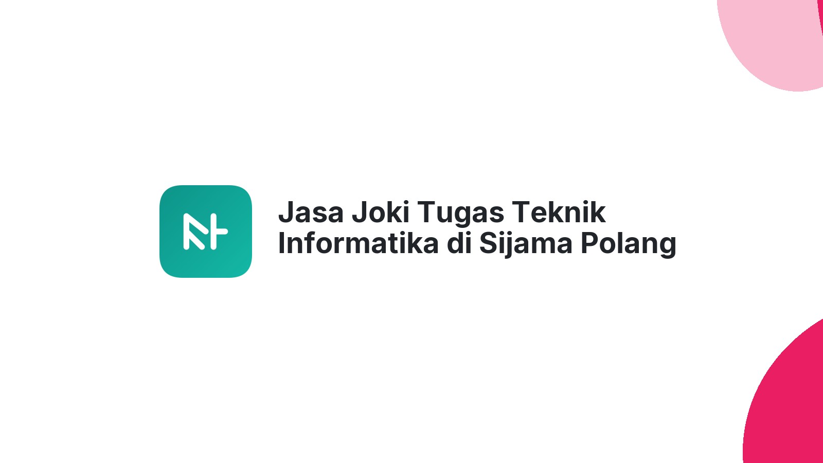 Jasa Joki Tugas Teknik Informatika di Sijama Polang