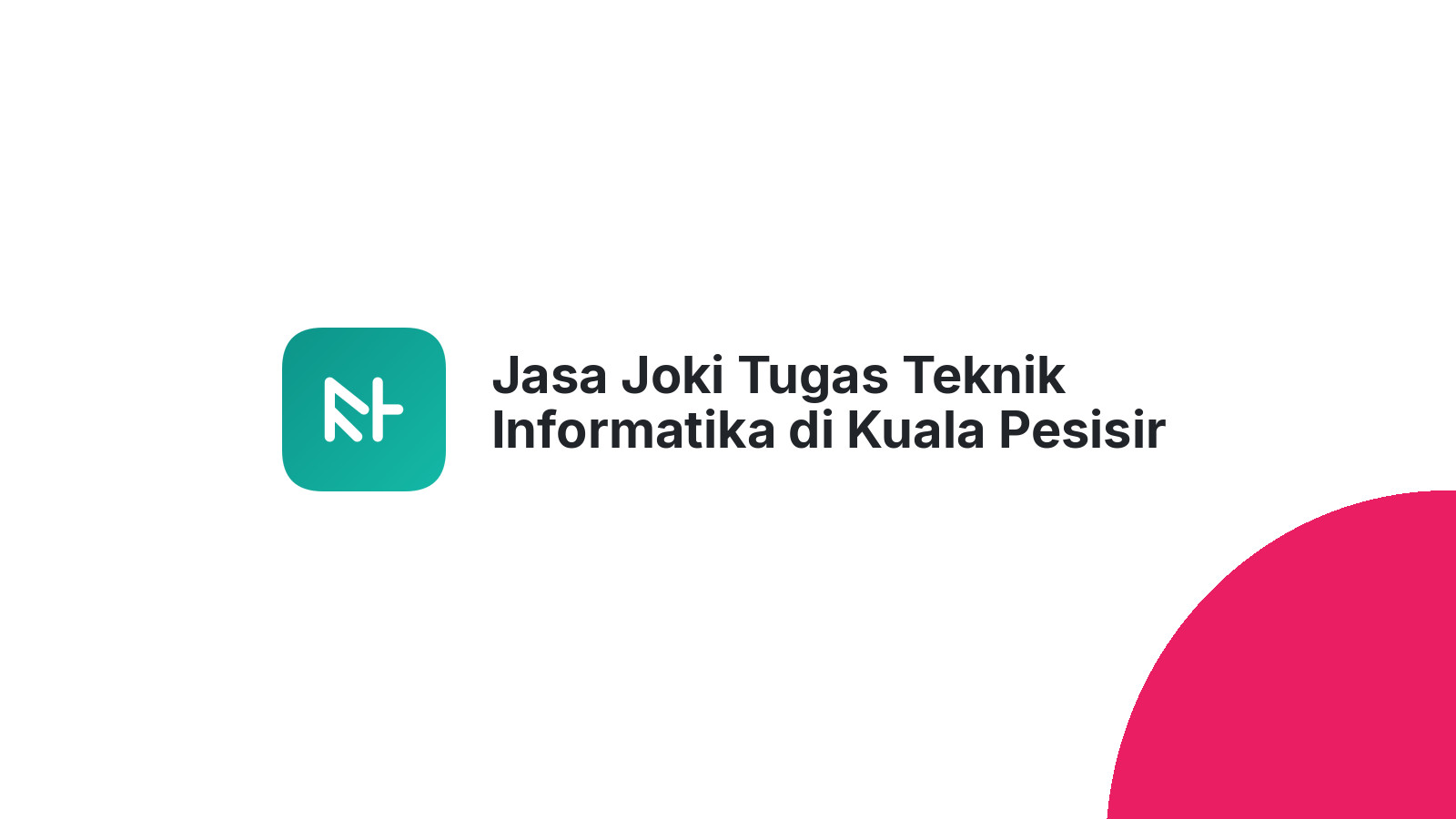 Jasa Joki Tugas Teknik Informatika di Kuala Pesisir