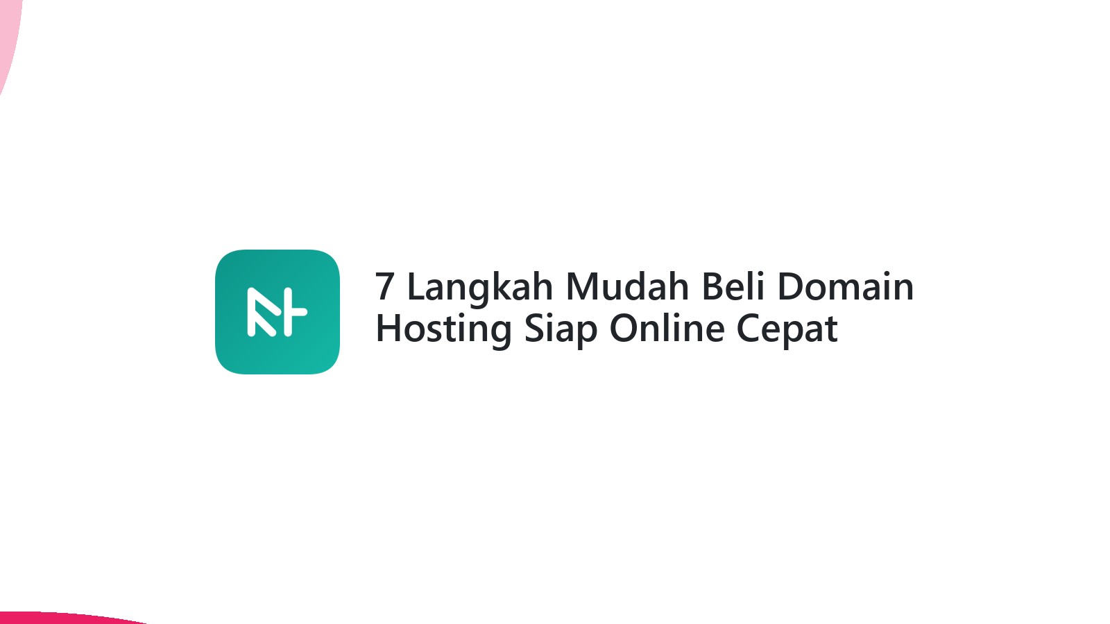 7 Langkah Mudah Beli Domain Hosting Siap Online Cepat