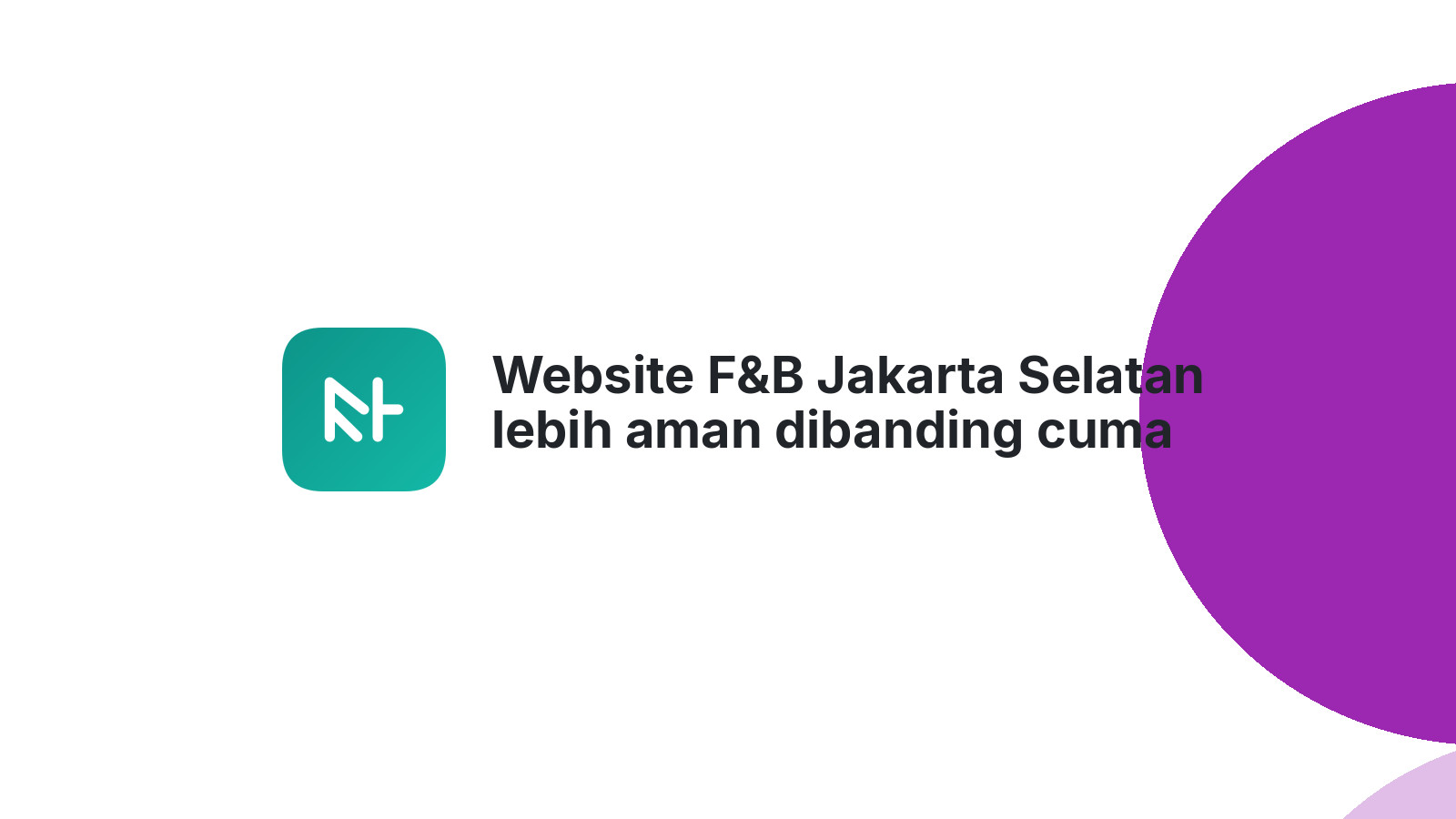 Website F&B Jakarta Selatan lebih aman dibanding cuma pakai Instagram, kok bisa?