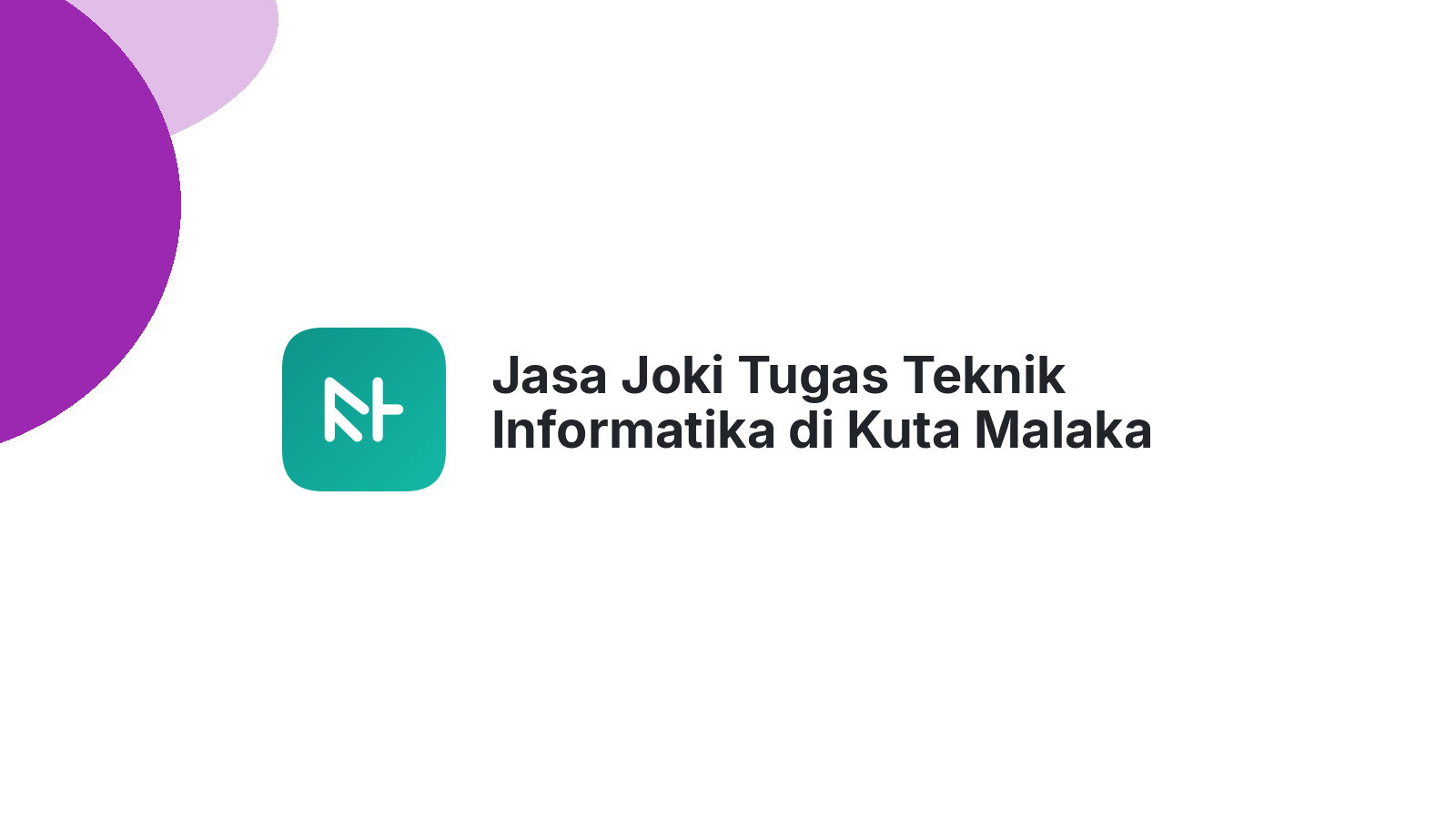 Jasa Joki Tugas Teknik Informatika di Kuta Malaka
