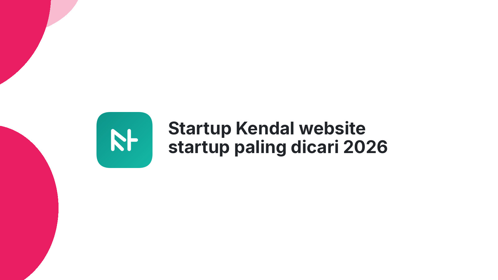 Startup Kendal website startup paling dicari 2026