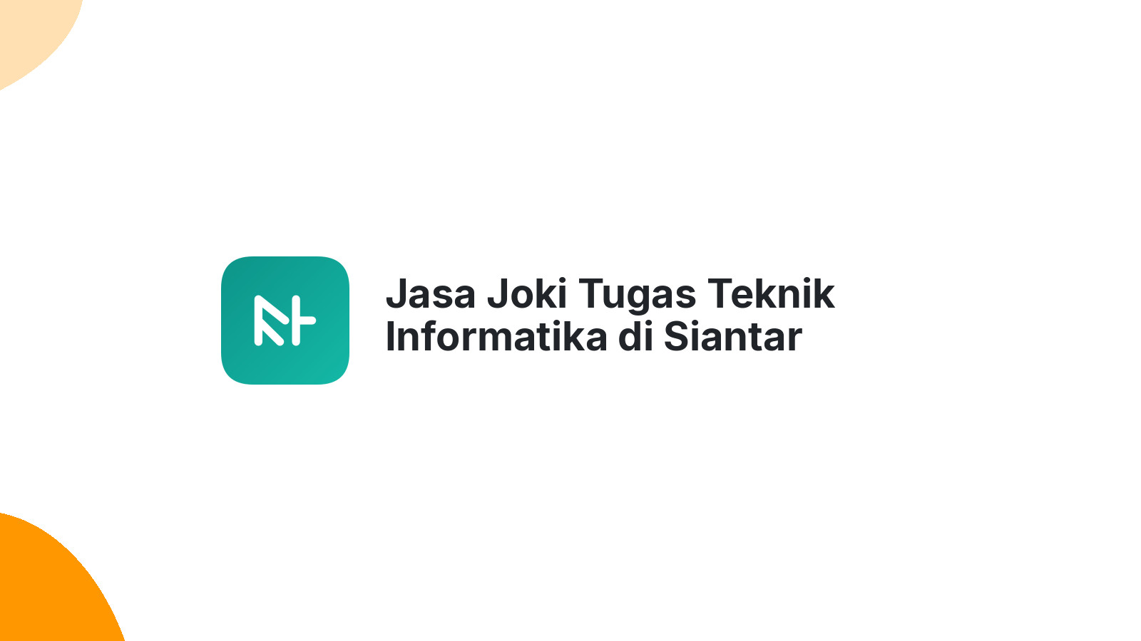 Jasa Joki Tugas Teknik Informatika di Siantar