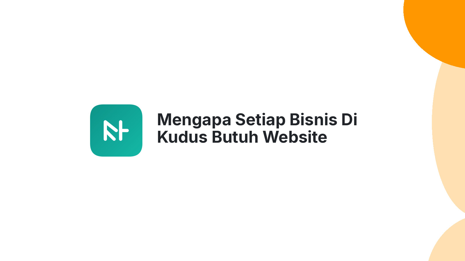Mengapa Setiap Bisnis Di Kudus Butuh Website Profesional?