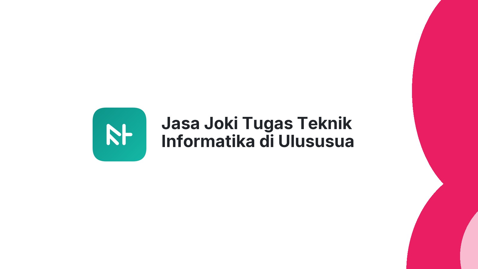 Jasa Joki Tugas Teknik Informatika di Ulususua