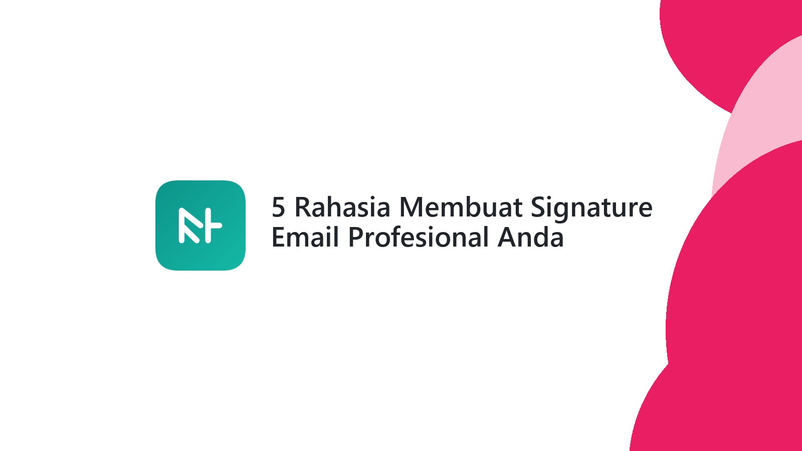 5 Rahasia Membuat Signature Email Profesional Anda