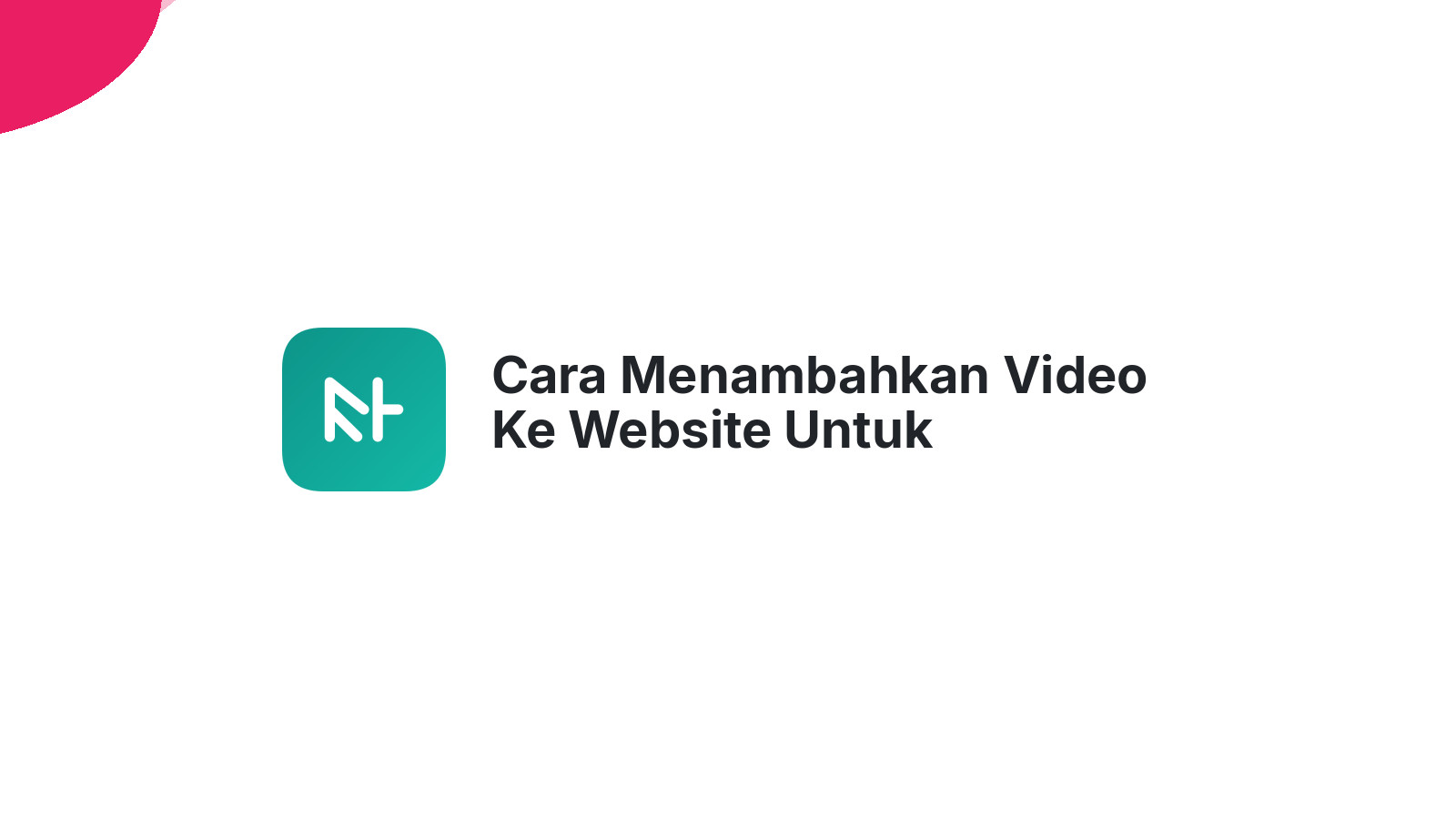 Cara Menambahkan Video Ke Website Untuk Meningkatkan Interaksi